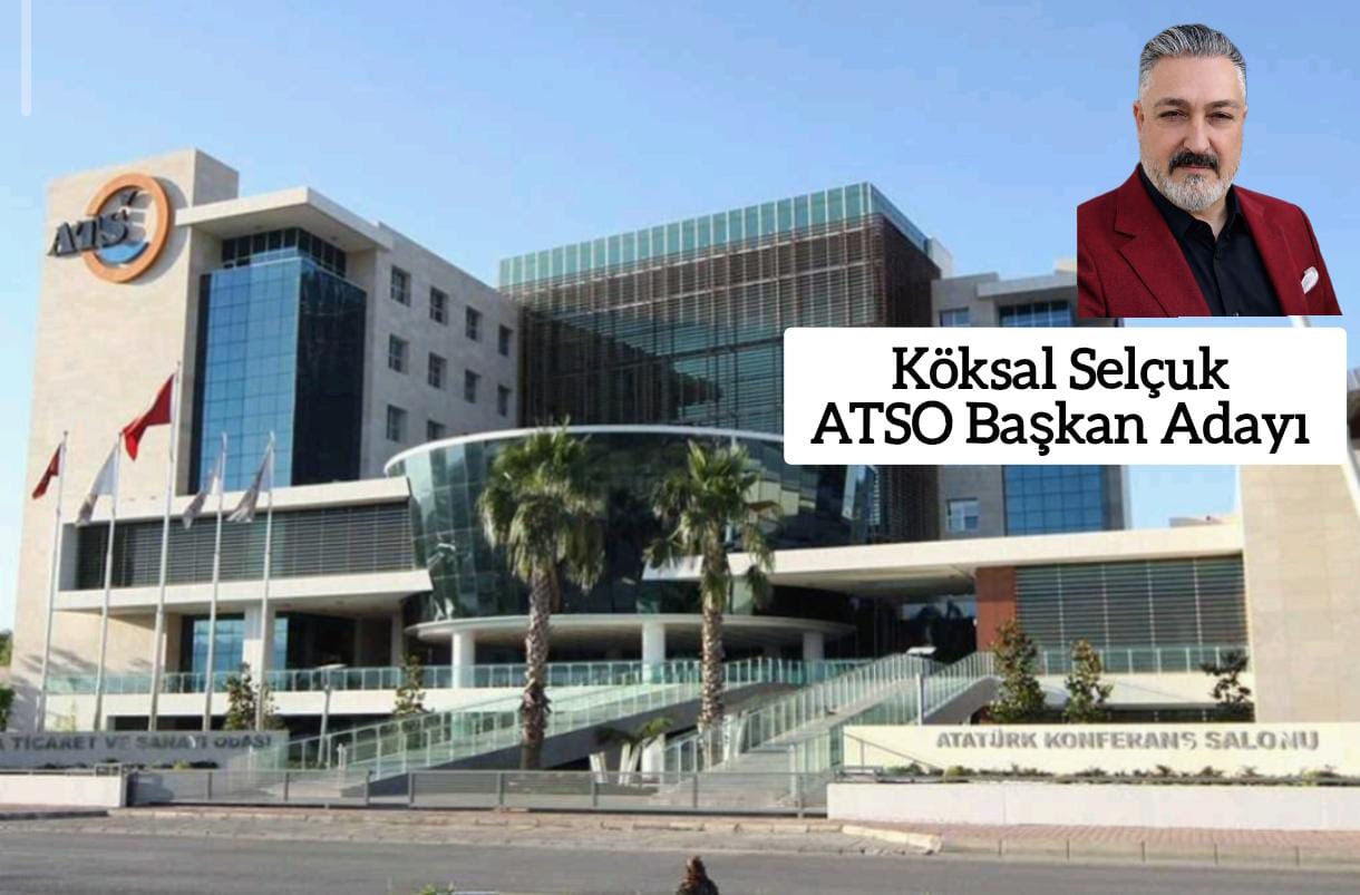 ATSO'nun en iddialı Başkan Adayı Köksal Selçuk